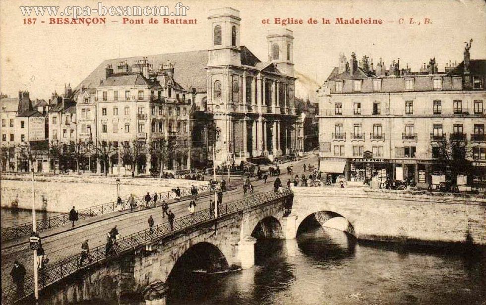 187 - BESANÇON - Pont de Battant et Eglise de la Madeleine